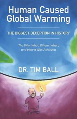 Tim Ball- Human Caused Global Warming
